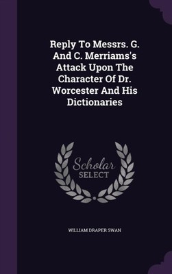 Swan - Reply To Messrs. G. And C. Merriams's Attack Upon The Character - X555z