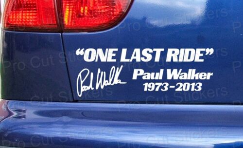 Paul Walker One Last Ride Car Bumper Window Vinyl Die Cut Stickers Decals ref:14 - Afbeelding 1 van 2