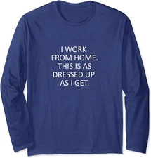 Sarcastic Saying That Says I Work From Home Funny Long Sleeve Tshirt