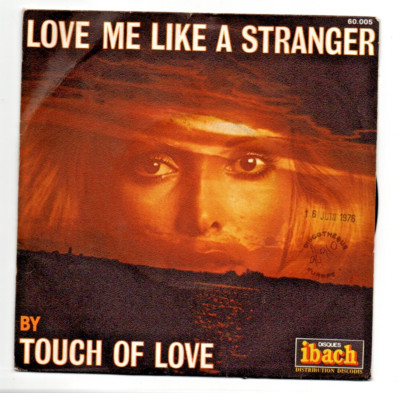 TOUCH OF LOVE. Love me like a stranger. IBACH SCHEIBEN 60.005 45 UMDREHUNGEN. 1976