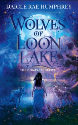 Wolves of Loon Lake The Complete Series Daigle Rae Humphrey Taschenbuch Englisch