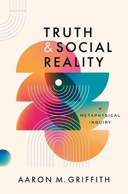Truth and Social Reality by Aaron M. Griffith - 9780198948452