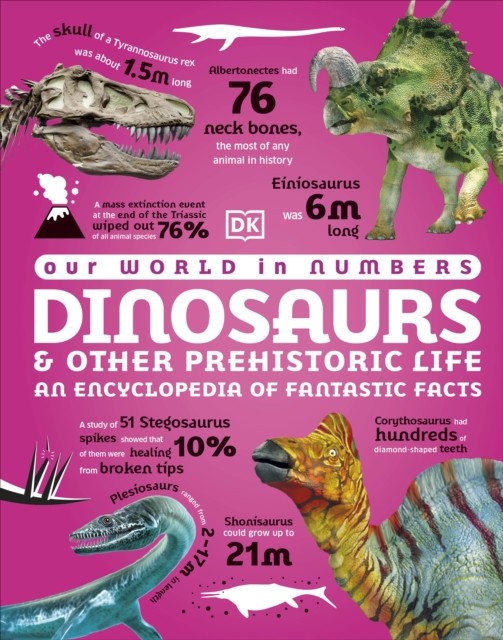 Our World in Numbers Dinosaurs and Other Prehistoric Life by DK (Hardback Book)