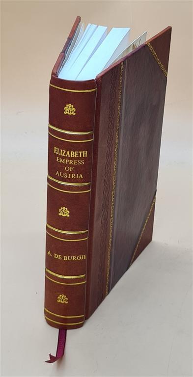 Elizabeth Empress of Austria Memoir by A De Burgh Leather Bound Edition