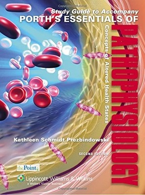 PORTH'S ESSENTIALS OF PATHOPHYSIOLOGY: CONCEPTS OF ALTERED By Kathleen Schmidt