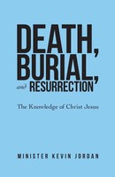Minister Kevin Jordan | Death, Burial, And Resurrection | Taschenbuch | Englisch