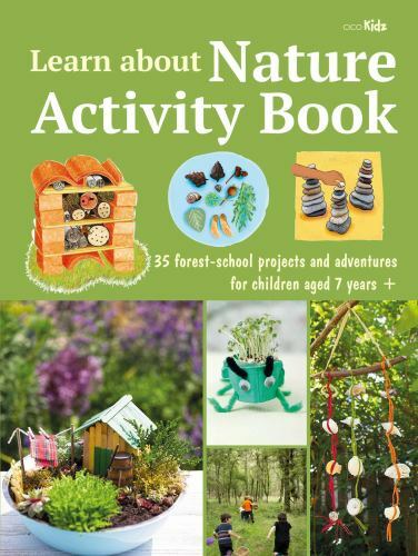 Learn about Nature Activity Book : 35 Forest-School Projects and Adventures ...