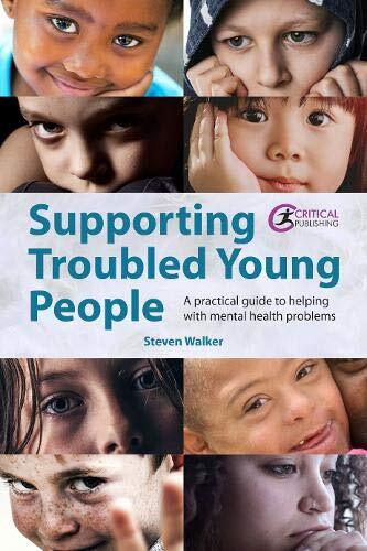 Supporting Troubled Young People: A practical guide to helping w