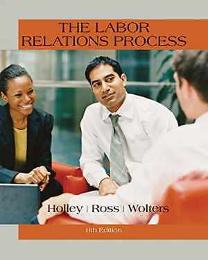 The Labor Relations Process - Hardcover, by Holley William H.; Ross - Very Good