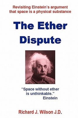Ether Dispute : Revisiting Einstein's Argument That Space Is a Physical Subst...
