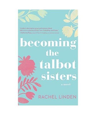 Becoming the Talbot Sisters: A Novel of Two Sisters and the Courage That Unites 