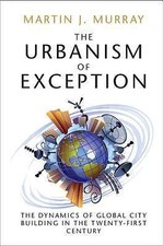 The Urbanism of Exception: The Dynamics Of Gl...