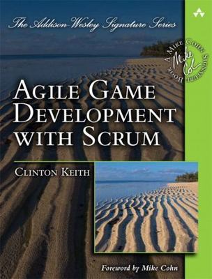 Agile Game Development with Scrum by Keith, Clinton