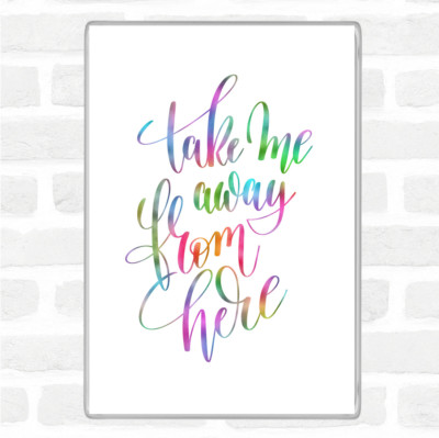 Take Me Away From Here Regenbogen Zitat Jumbo Kühlschrankmagnet