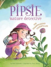 Pipsie, Nature Detective: The Disappearing Caterpillar by Dedonato, Rick