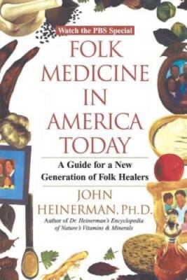 Folk Medicine in America Today: A Guide for a New Generation of Folk ...