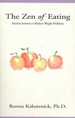The Zen of Eating By R. Kabatznick