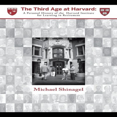 The Third Age at Harvard A Personal History of the Harvard Instit