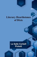 La Salle Corbell Pickett | Literary Hearthstones Of Dixie | Taschenbuch (2023)