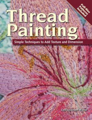 Thread Painting: Simple Techniques to Add Texture and Dimension, Levenson Wiener