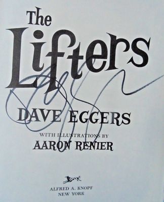 Dave Eggers, THE LIFTERS *SIGNED* 2018 HCDJ 1ST.1ST. New, Book Event Signed!