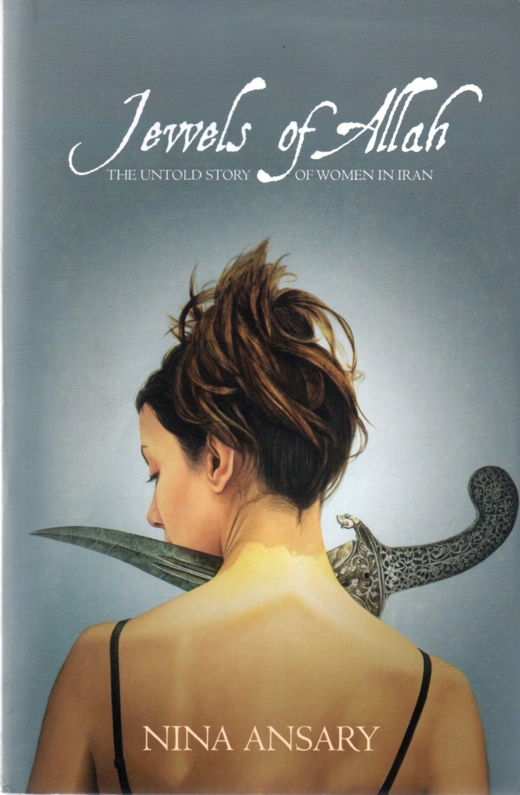 Nina Ansary SIGNED Jewels Of Allah Women In Iran Iranian Muslim Islam Persia 1st