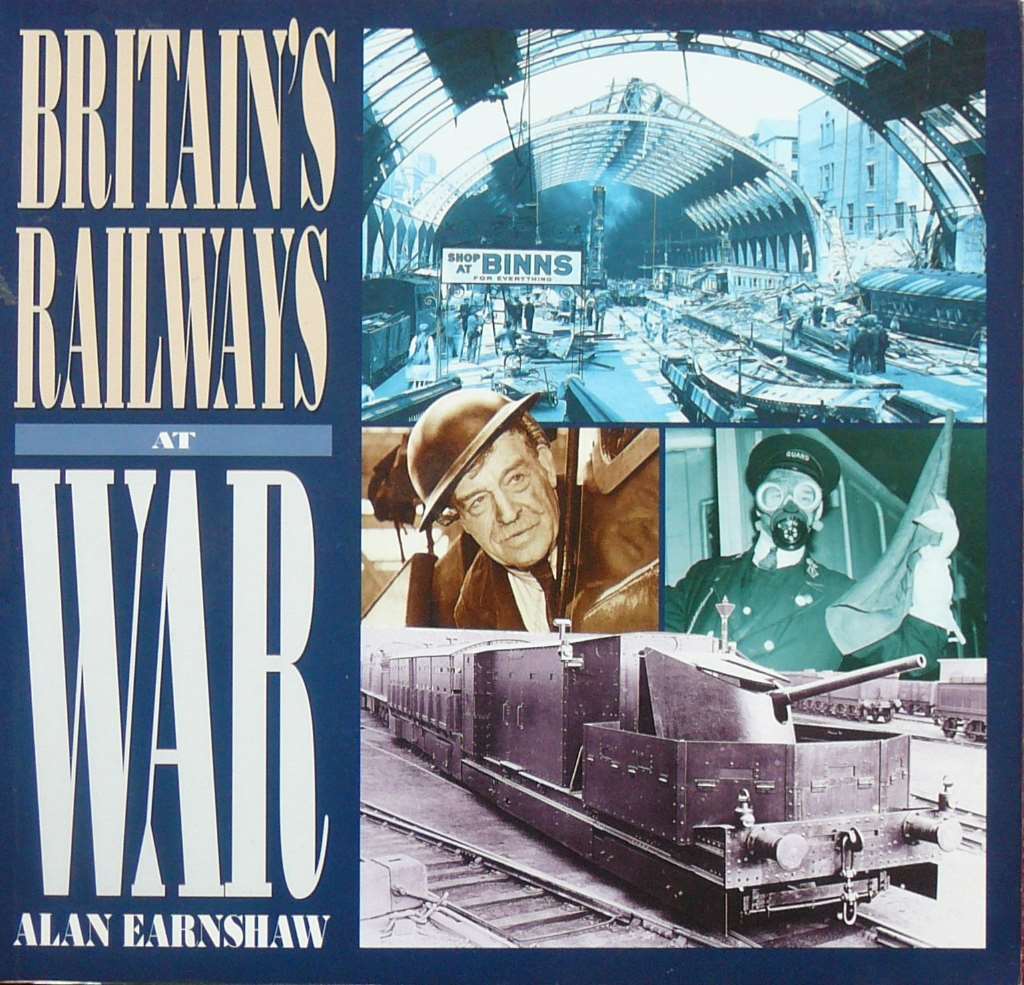 Britain's Railways at War, Earnshaw, Alan, Excellent Book