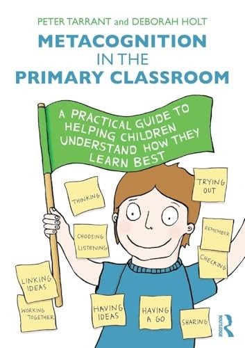 Metacognition in the Primary Classroom: A practical guide t... by Tarrant, Peter