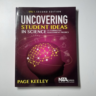 Uncovering Student Ideas in Science: 25 Formative Assessment Probes by P. Keeley