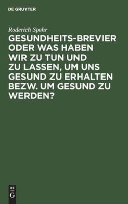 Gesundheits-Brevier Oder Was Haben Wir Zu Tun Und Zu Lassen,...