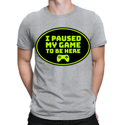 I Paused My Game To Be Here lustige Gaming Gamer Herren Damen T-Shirts Oberteil #TA-89