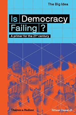 Is Democracy Failing?: A primer for ..., Niheer Dasandi