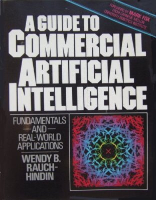 Ein Leitfaden für kommerzielle künstliche Intelligenz: Grundlagen und reale Anwendung