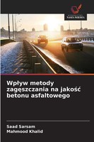 Saad Sarsam (U. A.) | Wp¿Yw Metody Zag¿Szczania Na Jako¿¿ Betonu Asfaltowego