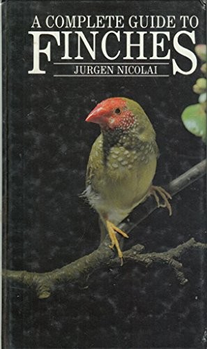 A Complete Guide to Finches,Jurgen Nicolai