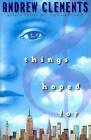 Things Hoped for by Andrew Clements (Paperback / softback, 2008)