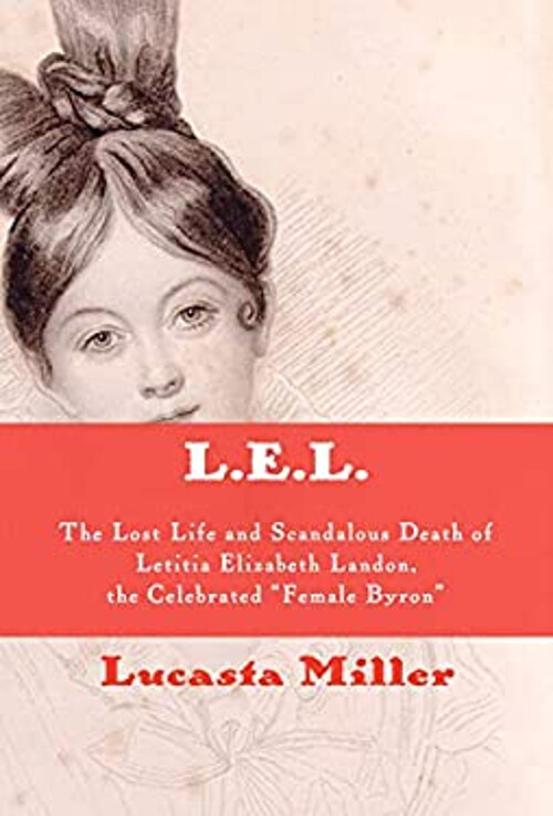 L. E. L. : The Lost Life and Scandalous Death of Letitia Elizabet