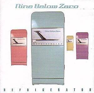 NINE BELOW ZERO - REFRIGERATOR  POP-ROCK INTERNAZIONALE