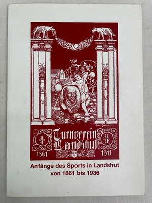 Anfänge des Sports in Landshut von 1861 bis 1936 : Ausstellung im Rathauskeller