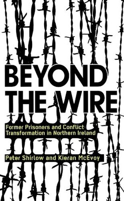 Beyond the Wire: Former Prisoners and Conflict Transformation in