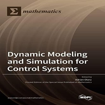 Dynamic Modeling and Simulation for Control Systems MDPI AG Hardc