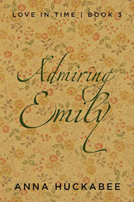 Admiring Emily -  NEW Anna Huckabee 2019