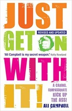 Just Get on with It!: A Caring, Compassionate Kick Up the Ass!  .9781781804957