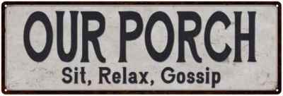 Our Porch Sit Relax Gossip Reproduction Black White Metal Sign 106180023038