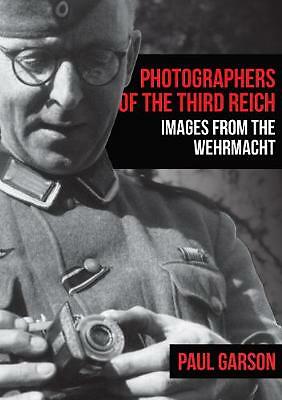 Photographers of the Third Reich: Images from the Wehrmacht by Paul Garson...