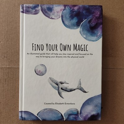 Find Your Own Magic by Elizabeth Ermenkova Illustrated Hardcover Guidebook