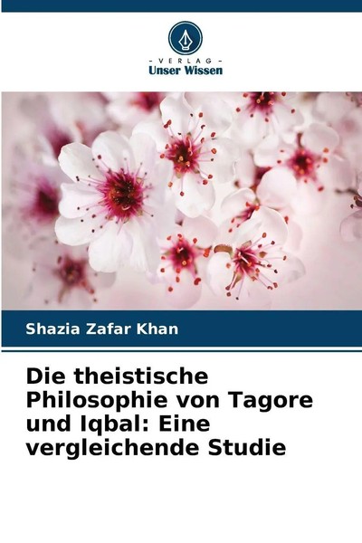 Shazia Zafar Khan | Die Theistische Philosophie Von Tagore Und Iqbal: Eine...-image