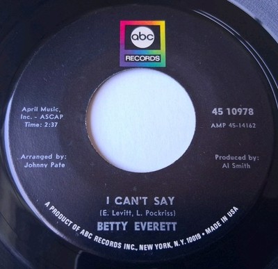Betty Everett - I Can't Say / My Baby Loving My Best Friend Vinyl 45 - 1967 ABC 