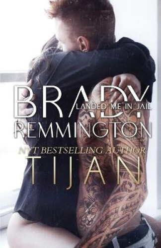 Thumbnail - Brady Remington Landed Me In Jail By Tijan