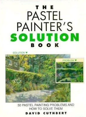 Pastel Painter's Solution Book Hardcover David Cuthbert